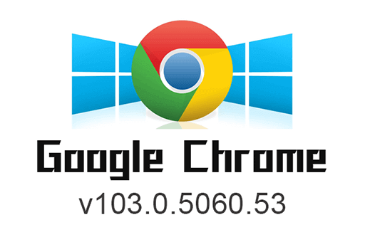 chrome v103.0.5060.53谷歌浏览器历史老旧版本离线安装包下载 (32_64bit)