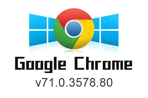 chrome v71.0.3578.80 谷歌浏览器历史老旧版本离线安装包下载 (32_64bit)
