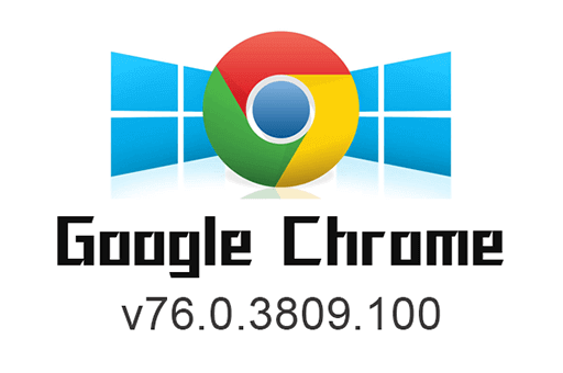 chrome v76.0.3809.100 谷歌浏览器历史老旧版本离线安装包下载 (32_64bit)