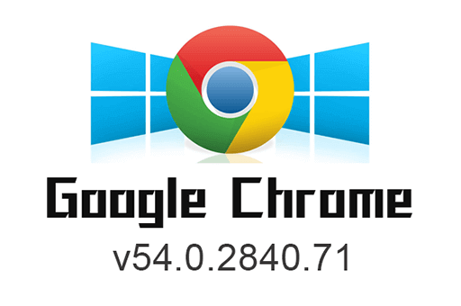 chrome v54.0.2840.71 谷歌浏览器历史老旧版本离线安装包下载 (32_64bit)